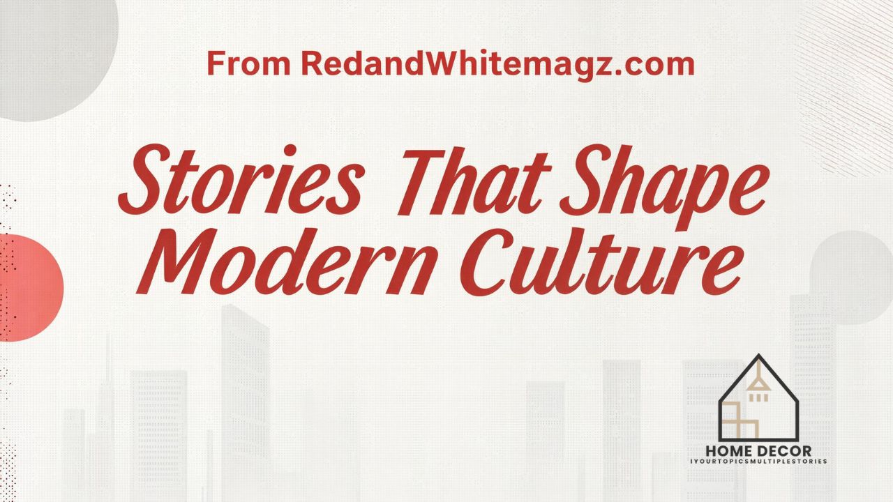 From Redandwhitemagz.com Blog Stories That Shape Modern Culture
