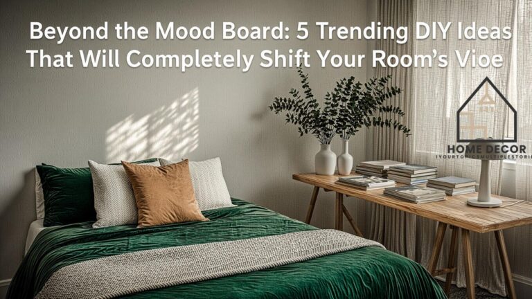 Beyond the Mood Board 5 Trending DIY Ideas That Will Completely Shift Your Room’s Vibe