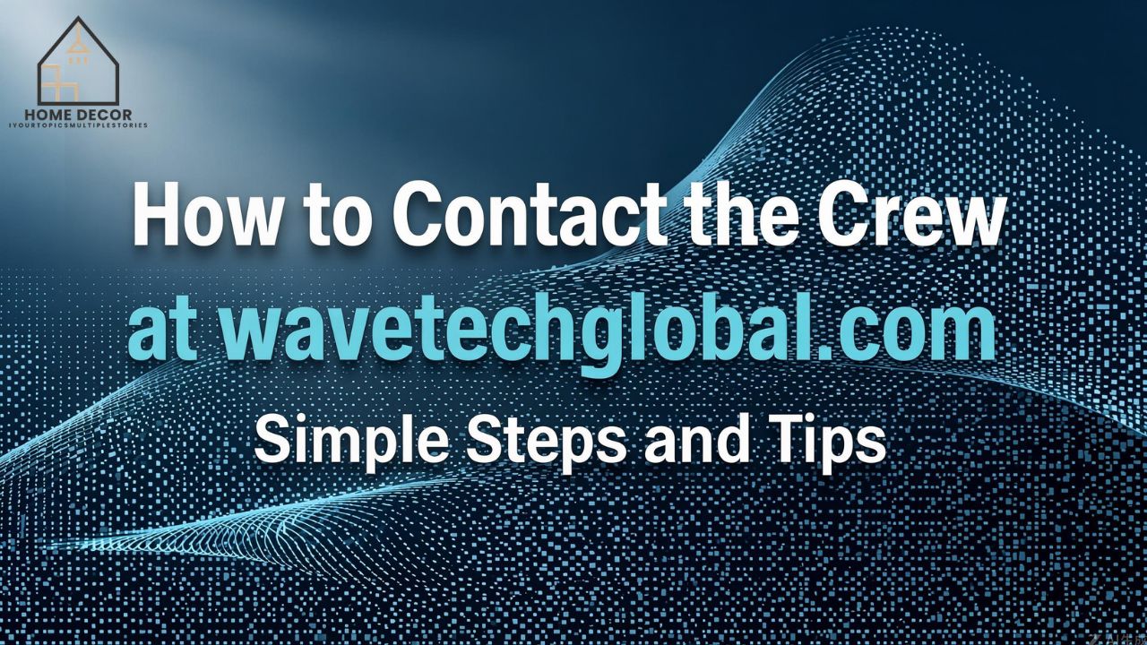 Contact the Crew at wavetechglobal.com